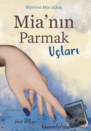 Mia'nın Parmak Uçları - Mümine Mia Uçkaç - Tilki Kitap - Fiyatı - Yoru