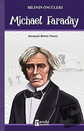 Michael Faraday - Bilimin Öncüleri - Turan Tektaş - Parola Yayınları -