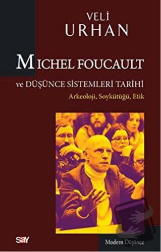 Michel Foucault ve Düşünce Sistemleri Tarihi - Veli Urhan - Say Yayınl