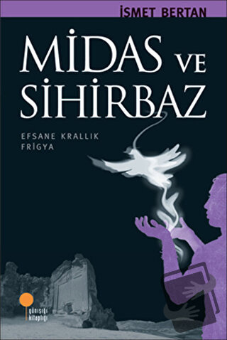 Midas ve Sihirbaz - İsmet Bertan - Günışığı Kitaplığı - Fiyatı - Yorum