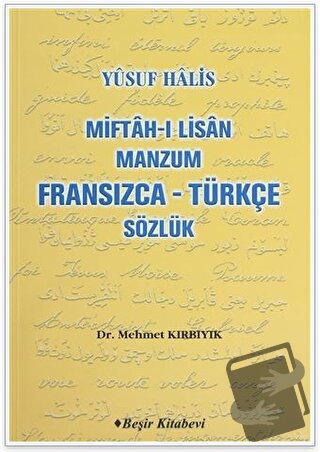 Miftah-ı Lisan Manzum Fransızca - Türkçe Sözlük - Mehmet Kırbıyık - Be