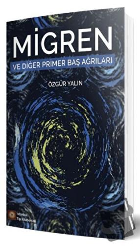 Migren ve Diğer Primer Baş Ağrıları - Özgür Yalın - İstanbul Tıp Kitab