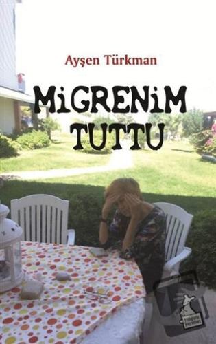 Migrenim Tuttu - Ayşen Türkman - Kanguru Yayınları - Fiyatı - Yorumlar