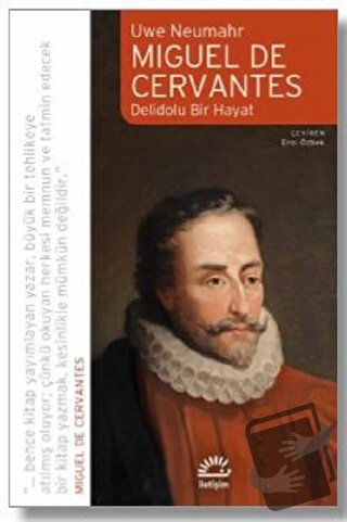 Miguel De Cervantes: Delidolu Bir Hayat - Uwe Neumahr - İletişim Yayın