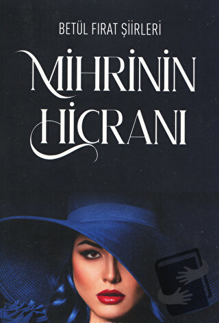 Mihrinin Hicranı - Betül Fırat - Yazarın Kendi Yayını - Betül Fırat - 