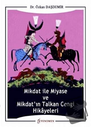 Mikdat ile Miyase ve Mikdat'ın Talkan Cengi Hikayeleri - Özkan Daşdemi