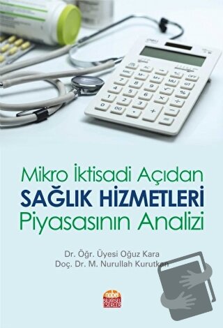 Mikro İktisadi Açıdan Sağlık Hizmetleri Piyasasının Analizi - M. Nurul