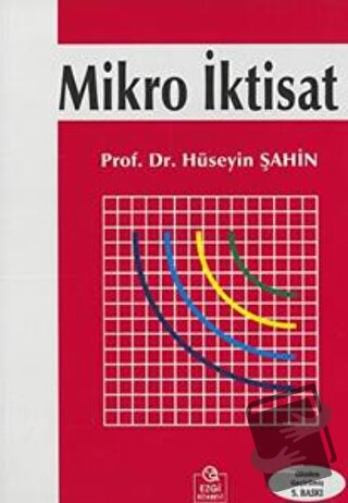 Mikro İktisat - Hüseyin Şahin - Ezgi Kitabevi Yayınları - Fiyatı - Yor