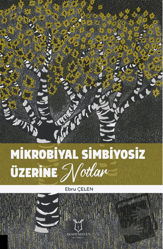 Mikrobiyal Simbiyosiz Üzerine Notlar - Ebru Çelen - Akademisyen Kitabe