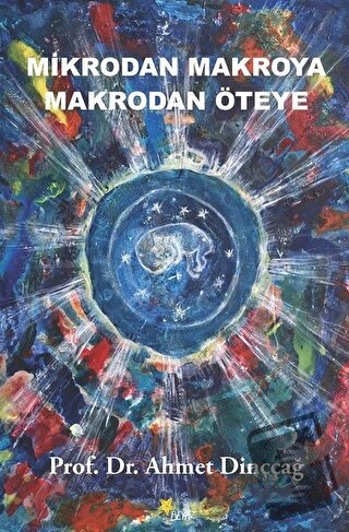 Mikrodan Makroya Makrodan Öteye - Ahmet Dinççağ - Beyaz Yayınları - Fi