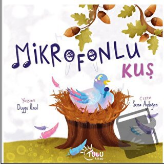 Mikrofonlu Kuş - Duygu Ünal - Tulu Kitap - Fiyatı - Yorumları - Satın 