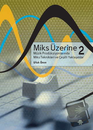 Miks Üzerine 2 - Ufuk Önen - Görünmez Adam Yayıncılık - Fiyatı - Yorum