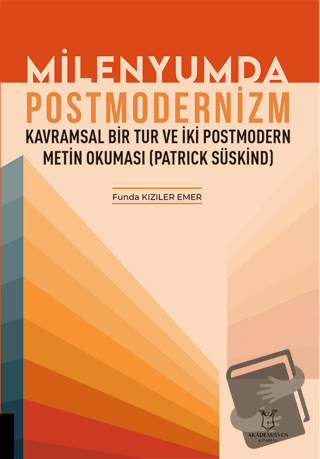 Milenyumda Postmodernizm - Kavramsal Bir Tur ve İki Postmodern Metin O