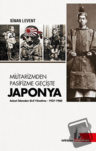 Militarizmden Pasifizme Geçişte Japonya - Sinan Levent - Doğu Kütüphan