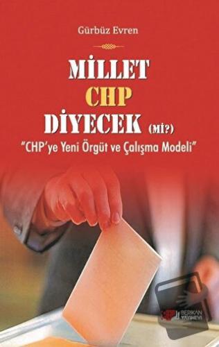 Millet CHP Diyecek Mi ? - Gürbüz Evren - Berikan Yayınevi - Fiyatı - Y