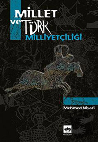 Millet ve Türk Milliyetçiliği - Mehmed Niyazi - Ötüken Neşriyat - Fiya