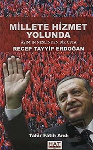 Millete Hizmet Yolunda Asım’ın Neslinden Bir Usta Recep Tayyip Erdoğan