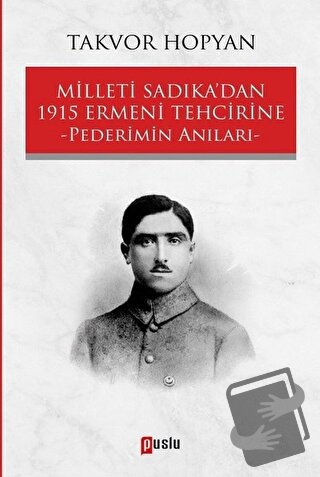 Milleti Sadıka’dan 1915 Ermeni Tehcirine Pederimin Anıları - Takvor Ho