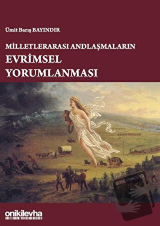 Milletlerarası Andlaşmaların Evrimsel Yorumlanması - Ümit Barış Bayınd