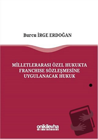 Milletlerarası Özel Hukukta Franchise Sözleşmesine Uygulanacak Hukuk (