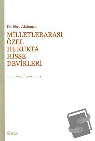 Milletlerarası Özel Hukukta Hisse Devirleri - Ebru Akduman - Beta Yayı