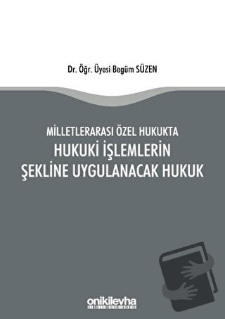 Milletlerarası Özel Hukukta Hukuki İşlemlerin Şekline Uygulanacak Huku