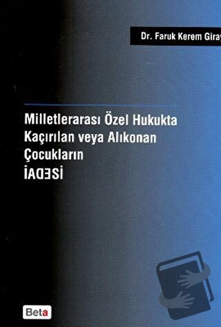 Milletlerarası Özel Hukukta Kaçırılan veya Alıkonan Çocukların İadesi 