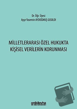 Milletlerarası Özel Hukukta Kişisel Verilerin Korunması - Ayşe Yasemin