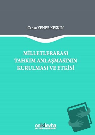 Milletlerarası Tahkim Anlaşmasının Kurulması ve Etkisi (Ciltli) - Cans