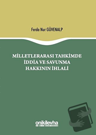 Milletlerarası Tahkimde İddia ve Savunma Hakkının İhlali (Ciltli) - Fe