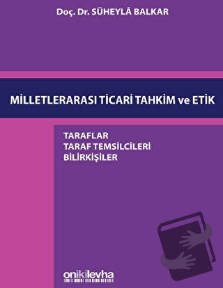 Milletlerarası Ticari Tahkim ve Etik - Süheyla Balkar - On İki Levha Y