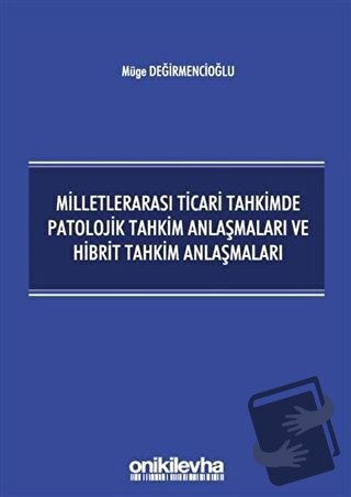 Milletlerarası Ticari Tahkimde Patolojik Tahkim Anlaşmaları ve Hibrit 