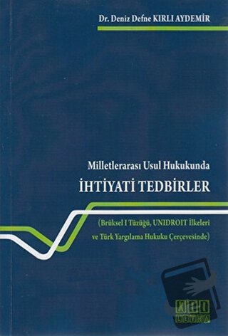 Milletlerarası Usul Hukukunda İhtiyati Tedbirler - Deniz Kırlı Aydemir