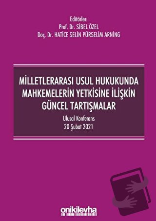 Milletlerarası Usul Hukukunda Mahkemelerin Yetkisine İlişkin Güncel Ta