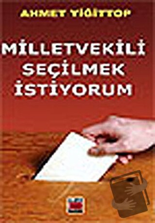 Milletvekili Seçilmek İstiyorum - Ahmet Yiğittop - Elips Kitap - Fiyat