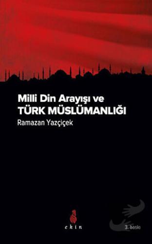 Milli Din Arayışı ve Türk Müslümanlığı - Ramazan Yazçiçek - Ekin Yayın