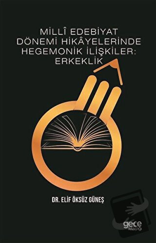 Milli Edebiyat Dönemi Hikayelerinde Hegemonik İlişkiler: Erkeklik - El