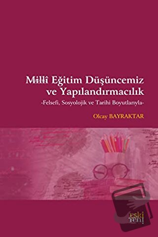 Milli Eğitim Düşüncemiz ve Yapılandırmacılık - Olcay Bayraktar - Eski 