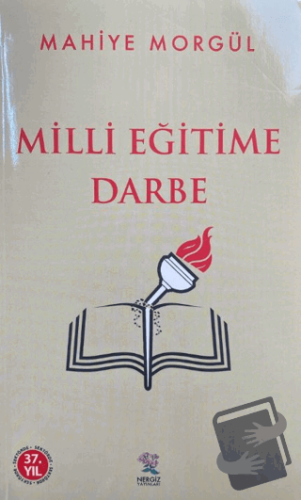 Milli Eğitime Darbe - Mahiye Morgül - Nergiz Yayınları - Fiyatı - Yoru