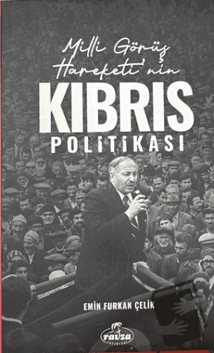 Milli Görüş Hareketi'nin Kıbrıs Politikası - Emin Furkan Çelik - Ravza