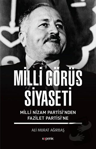 Milli Görüş Siyaseti - Ali Murat Ağırbaş - Kopernik Kitap - Fiyatı - Y