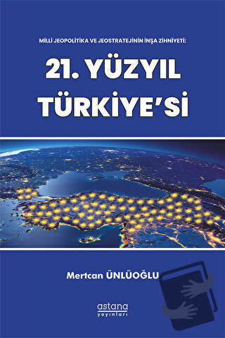 Milli Jeopolitika ve Jeostratejinin İnşa Zihniyeti: 21. Yüzyıl Türkiye