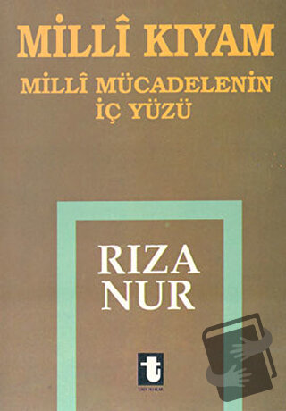 Milli Kıyam - Milli Mücadelenin İç Yüzü, Rıza Nur, Toker Yayınları, Fi