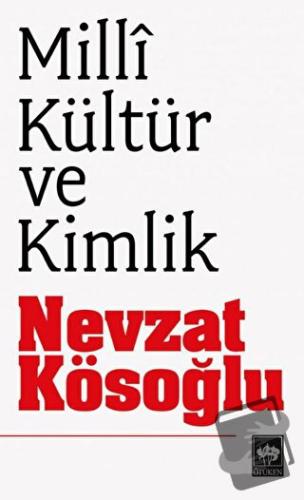 Milli Kültür ve Kimlik - Nevzat Kösoğlu - Ötüken Neşriyat - Fiyatı - Y