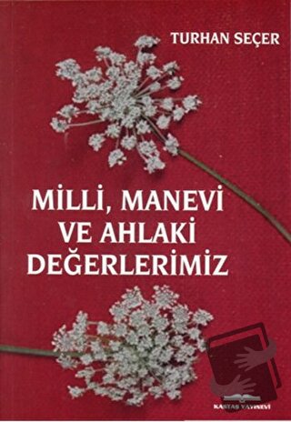 Milli, Manevi ve Ahlaki Değerlerimiz - Turhan Seçer - Kastaş Yayınları