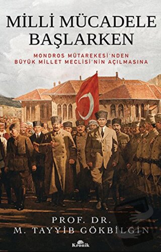 Milli Mücadele Başlarken (Ciltli) - M. Tayyib Gökbilgin - Kronik Kitap