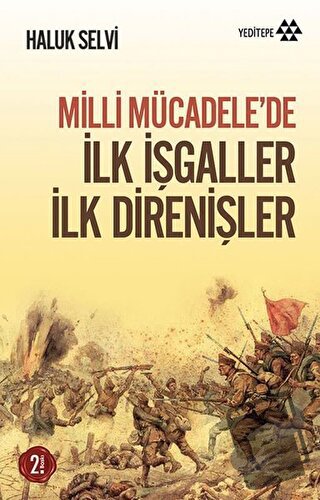 Milli Mücadele’de İlk İşgaller İlk Direnişler - Haluk Selvi - Yeditepe