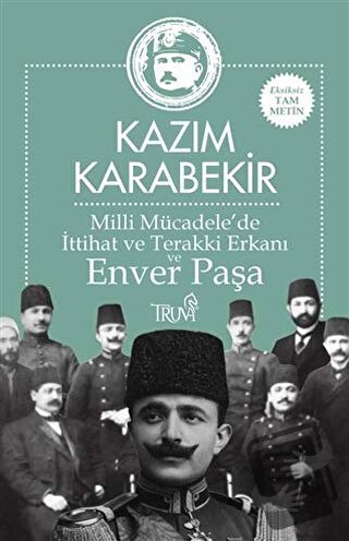 Milli Mücadele’de İttihat ve Terakki Erkanı ve Enver Paşa - Kazım Kara