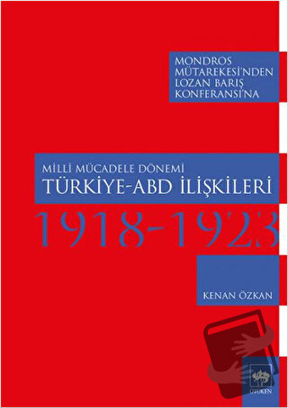 Milli Mücadele Dönemi Türkiye-ABD İlişkileri (1918-1923) - Kenan Özkan