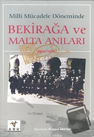 Milli Mücadele Döneminde Bekirağa ve Malta Anıları(1919 - 1921) - Mehm